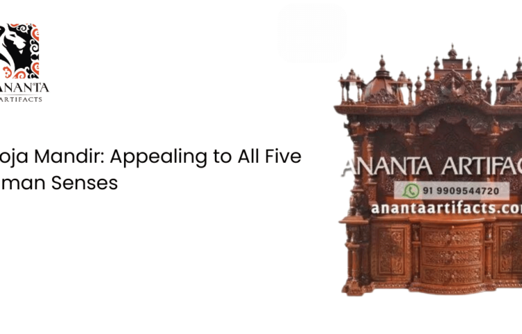 Pooja Mandir: Appealing to All Five Human Senses