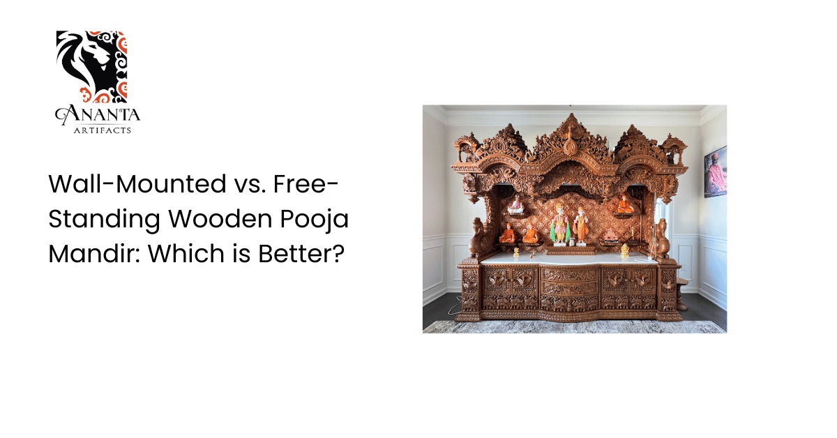 Wall-Mounted vs. Free-Standing Wooden Pooja Mandir: Which is Better?